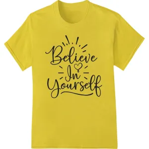 Believe In Yourself | Motivational Typography DTF Print