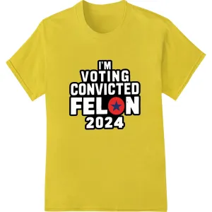 Bold 'Convicted Felon 2024' Political Satire Heat Transfer