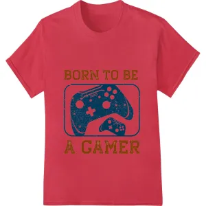 Born to Be a Gamer - Retro Gaming DTF Print Heat Transfer